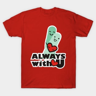 Valentine's Day Always with You T-Shirt